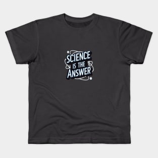 Science is the Answer, Celebrate the Beauty of Science, Science + Style = Perfect Combination Kids T-Shirt